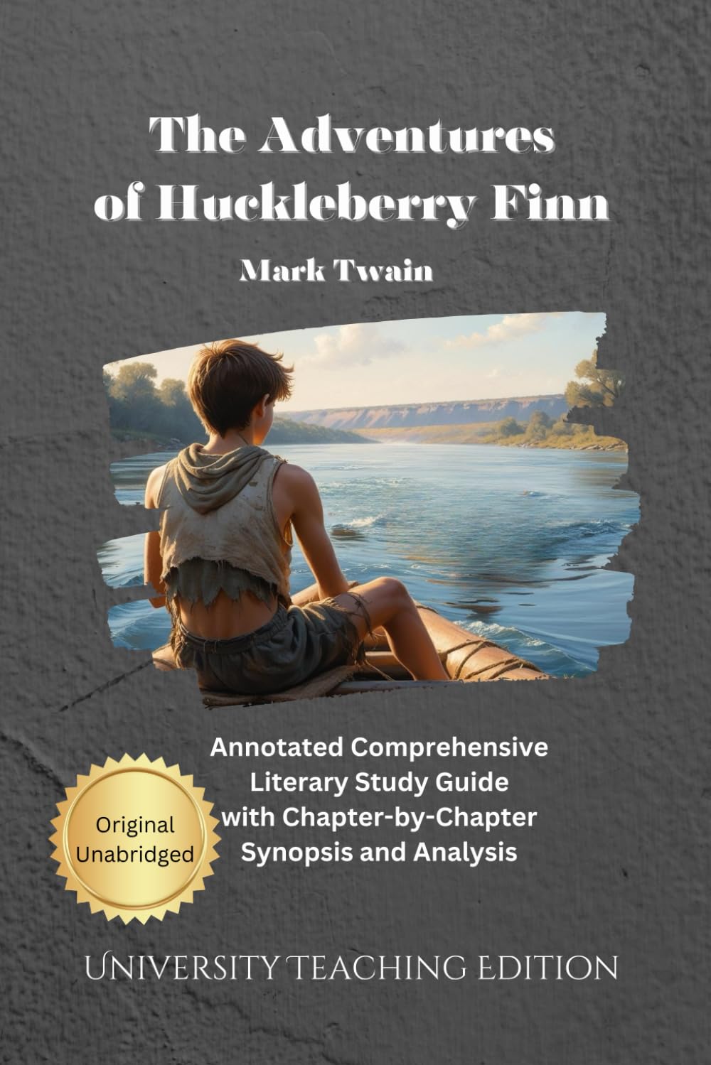 The Adventures of Huckleberry Finn: Annotated Comprehensive Literary Study Guide with Chapter by Chapter Synopsis and Analysis
