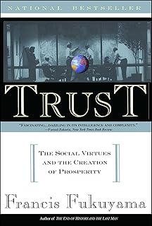 Trust: The Social Virtues and The Creation of Prosperity