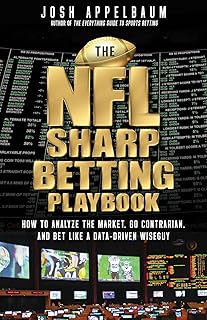 The NFL Sharp Betting Playbook: How to Analyze the Market, Go Contrarian, and Bet Like a Data-Driven Wiseguy