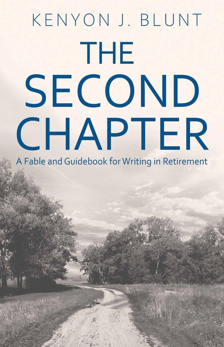 The Second Chapter: A Fable and Guidebook for Writing in Retirement