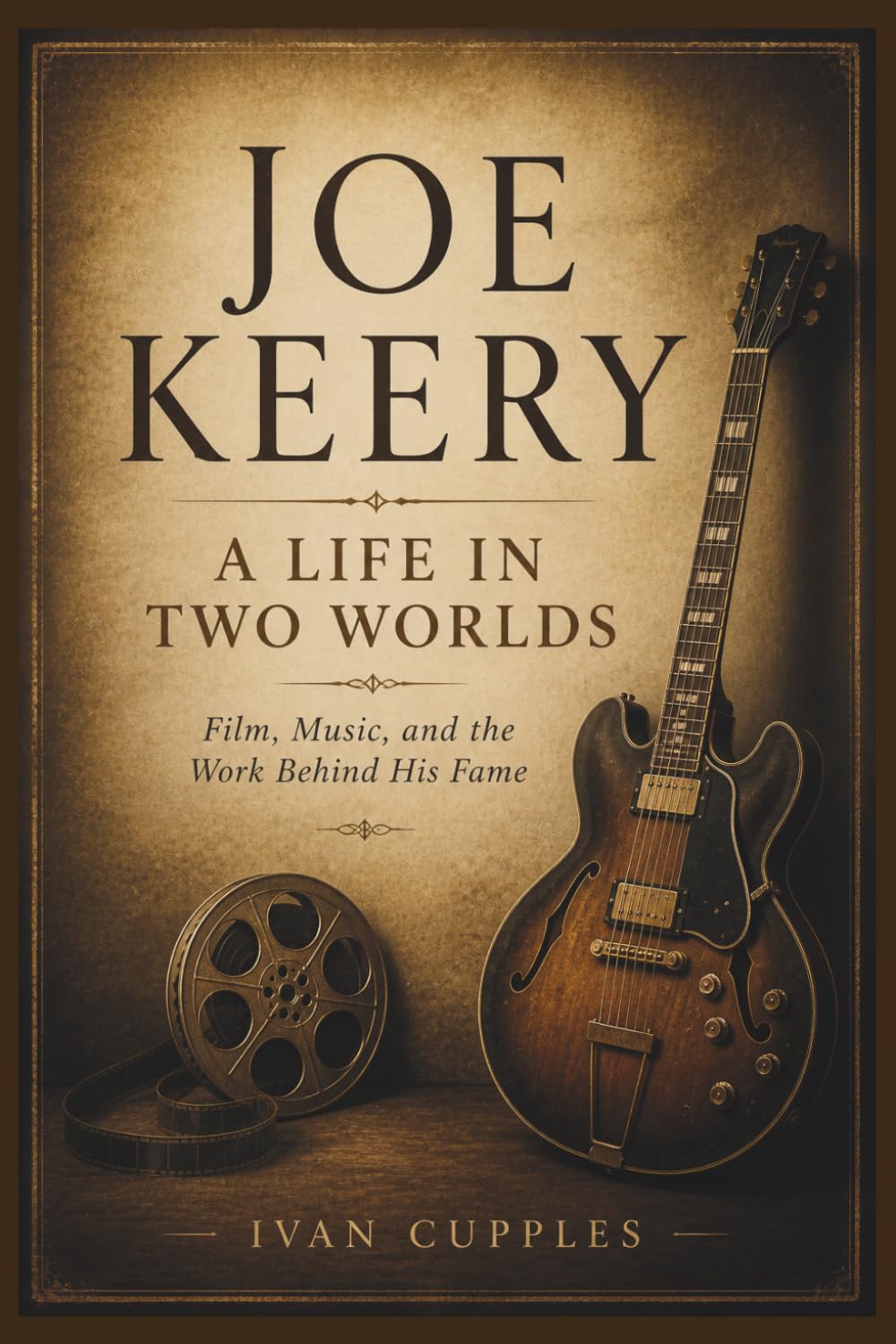JOE KEERY: A Life In Two Worlds Film, Music, And The Work Behind His Fame