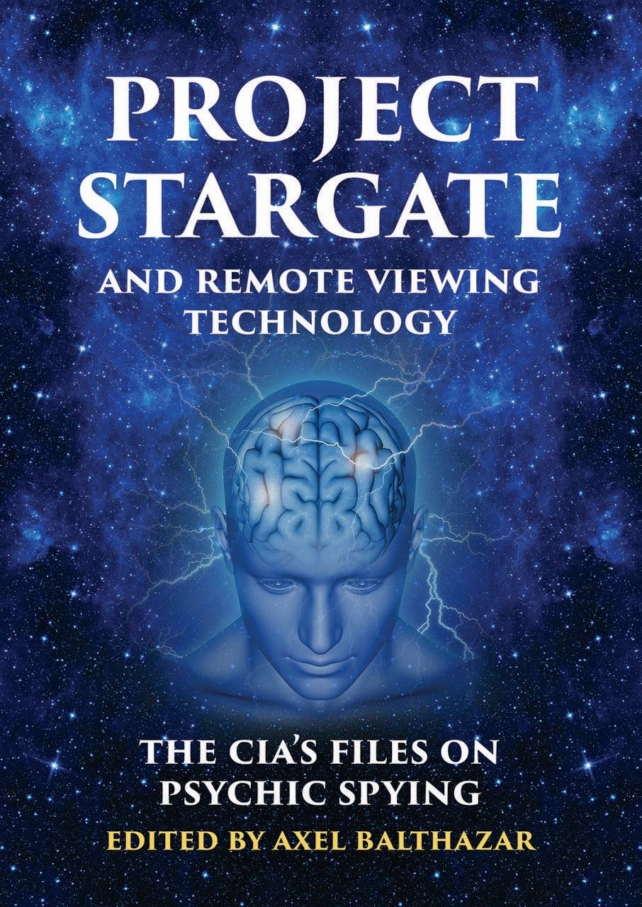Project Stargate and Remote Viewing Technology: The CIA's Files on Psychic Spying Paperback – October 15, 2018