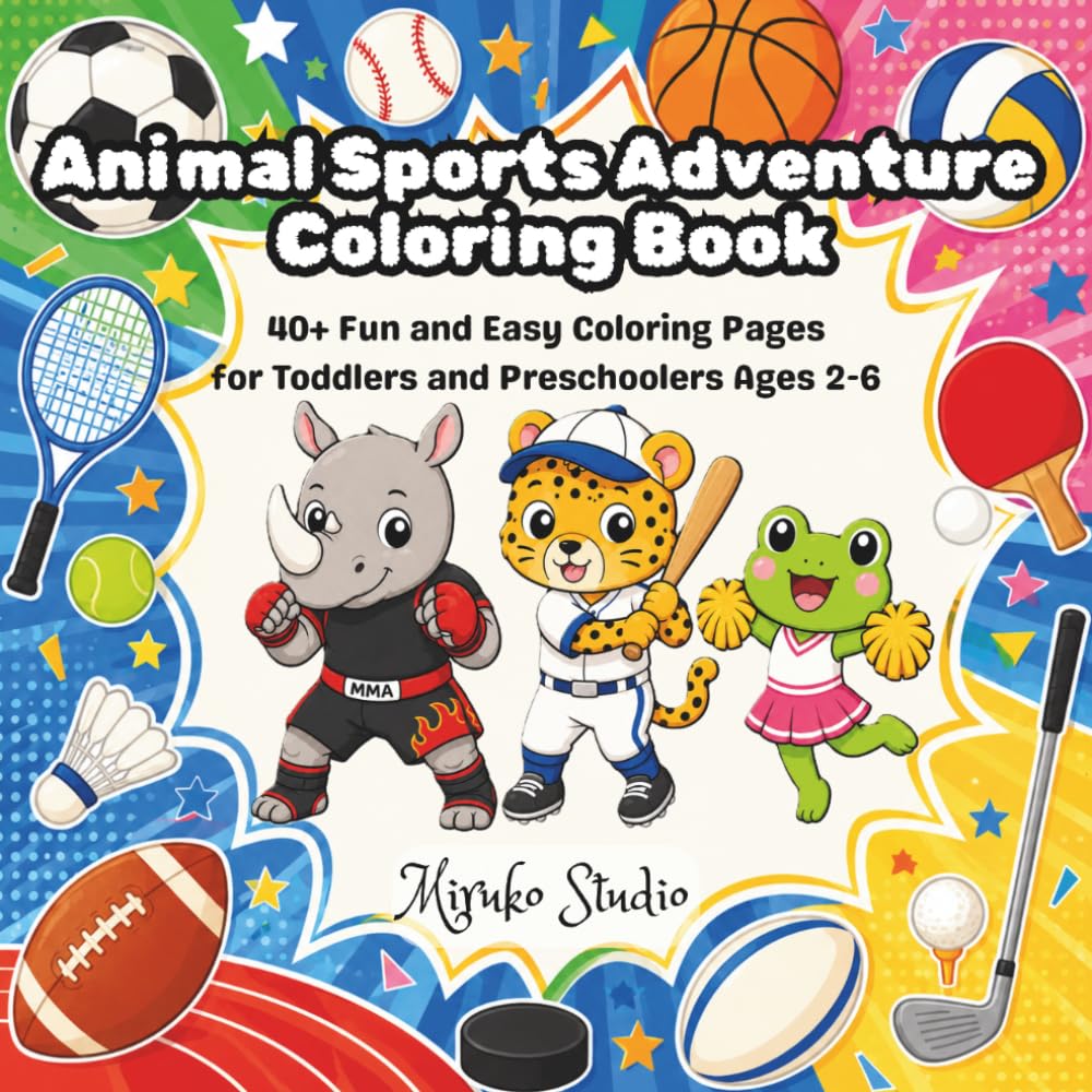Animal Sports Adventure Coloring Book: 40+ Fun and Easy Coloring Pages for Toddlers and Preschoolers Ages 2-6