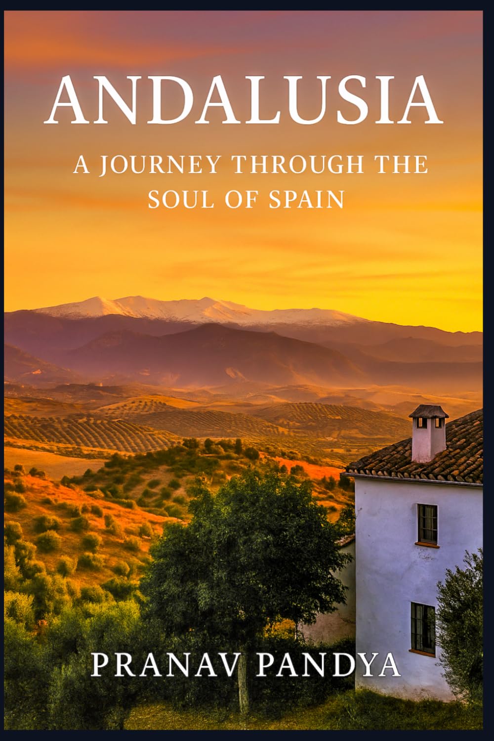 ANDALUSIA A Journey Through the Soul of Spain