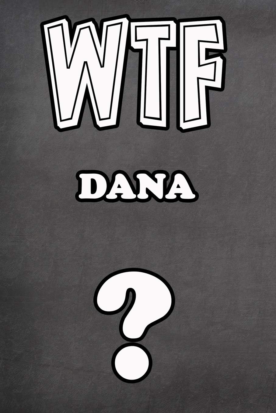 WTF Dana ?: College Ruled | Composition Book | Diary | Lined Journal