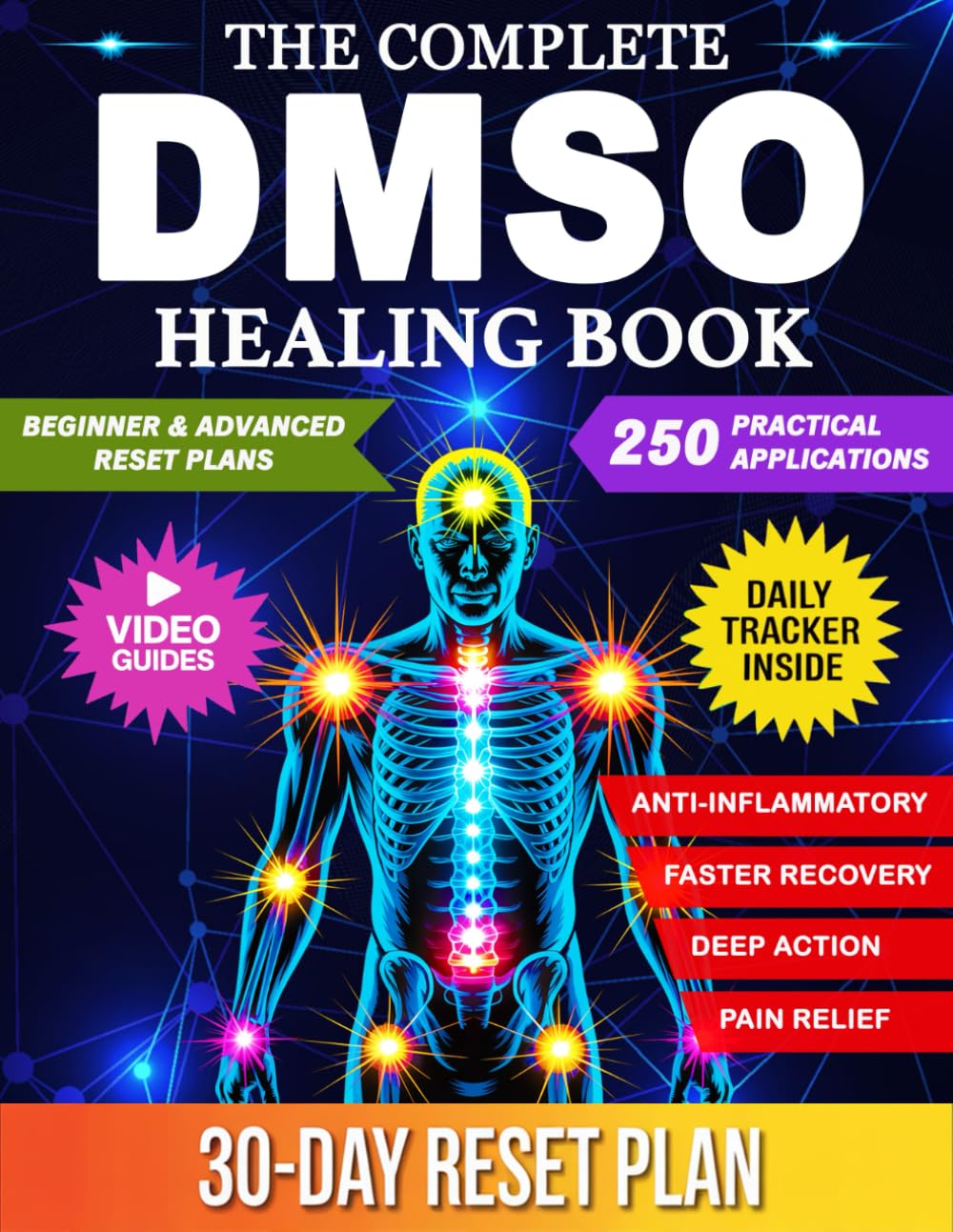 The Complete DMSO Healing Book: A Practical Guide to Using Dimethyl Sulfoxide for Pain, Inflammation, and Chronic Conditions with 250 Evidence Informed Applications