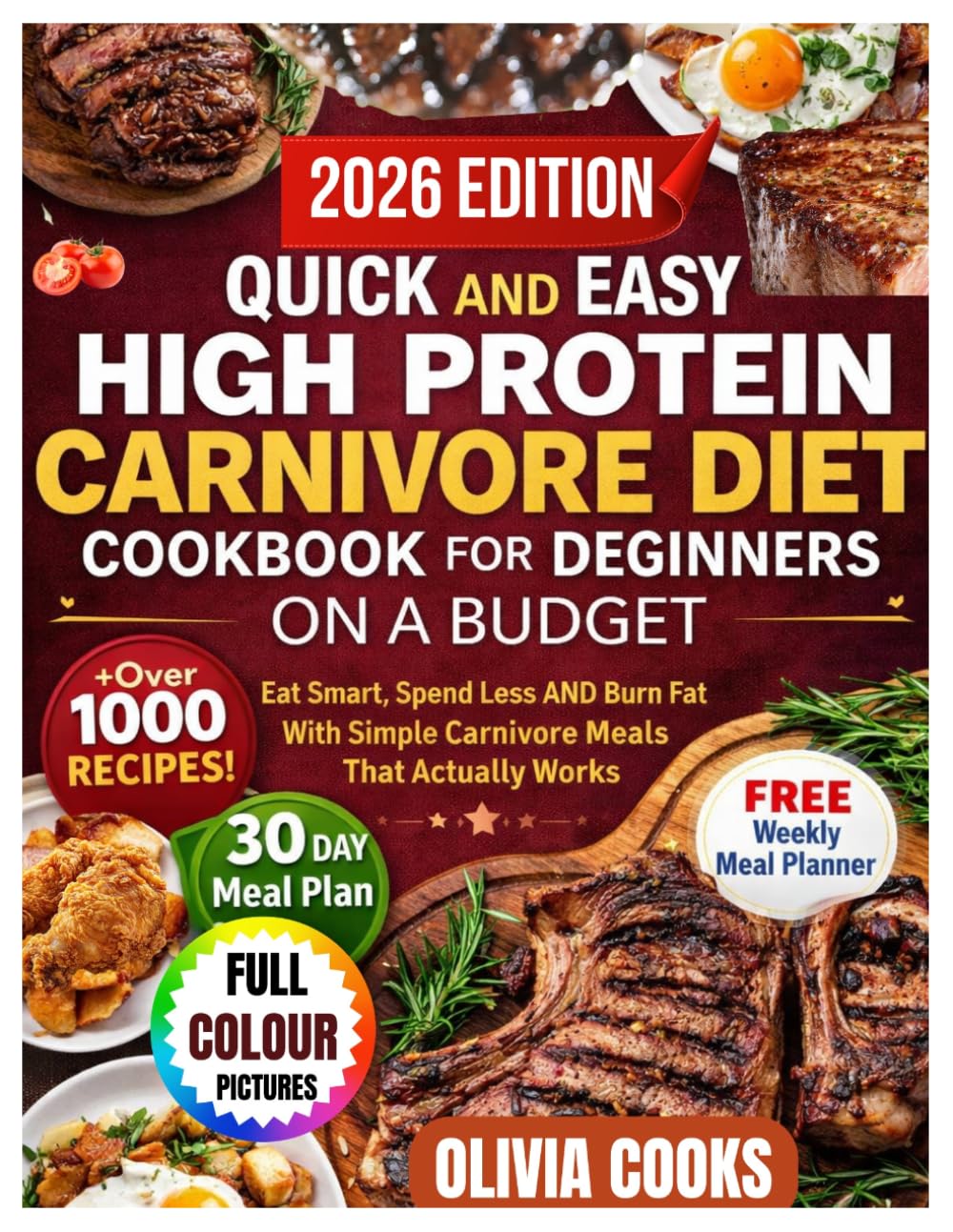 QUICK AND EASY HIGH PROTEIN CARNIVORE DIET COOKBOOK FOR BEGINNERS ON A BUDGET: Eat Smart,Spend Less And Burn Fat With Simple Carnivore Meals That Actually Works.      Paperback – March 31, 2026