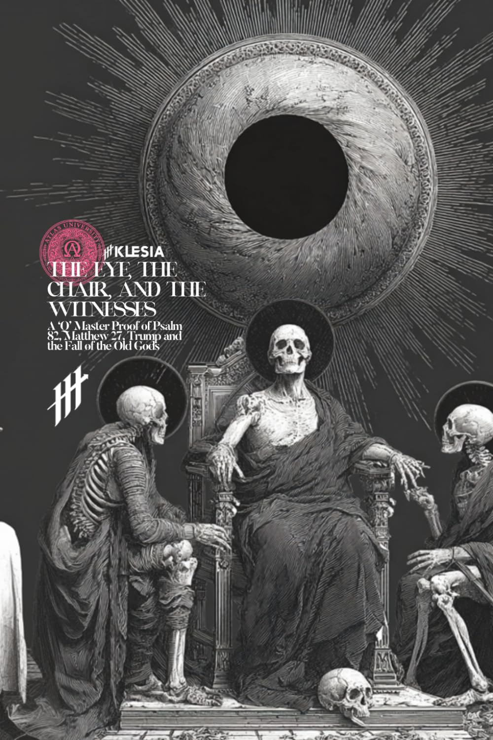 The Eye, the Chair, and the Witnesses: A Q-Clock Master Proof of Psalm 82, Matthew 27, and the Fall of the Old Gods (Resurrection Society)