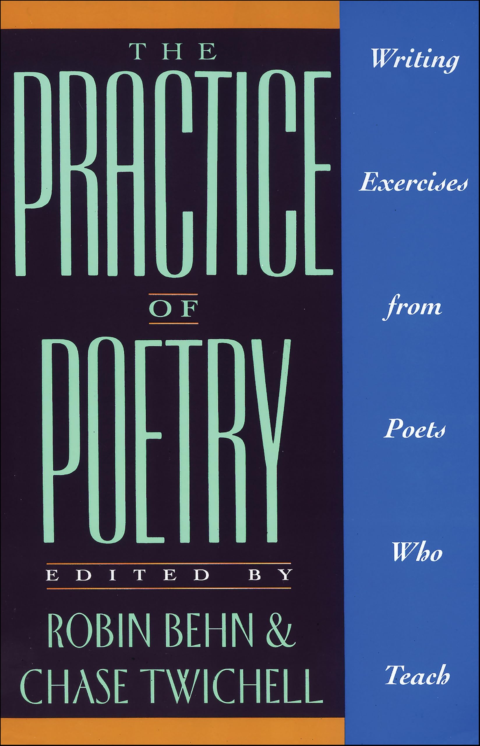 The Practice of Poetry: Writing Exercises From Poets Who Teach