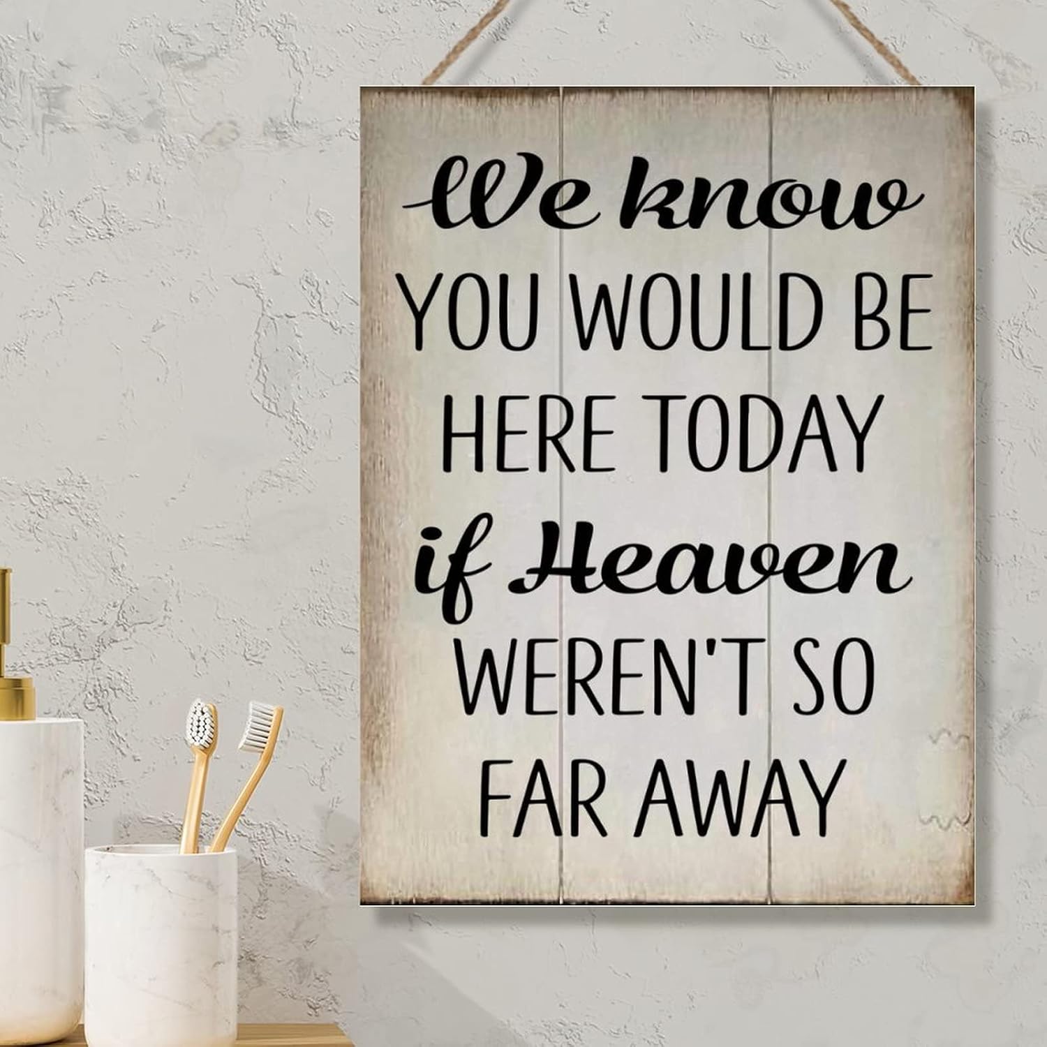 Wood Sign with Quotes We Know You Would Be Here Today Home Decor Signs Inspirational Quote Bible Motto Wood Wall Sign Vintage Wall Decor Sign 18x24in Housewarming Gift to Friend