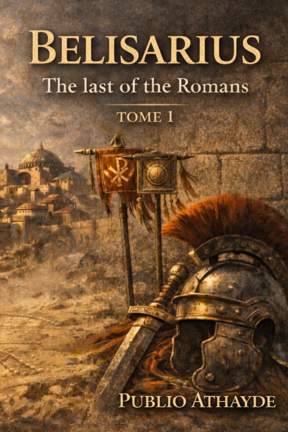 Belisarius: The Last of the Romans - Tome 1