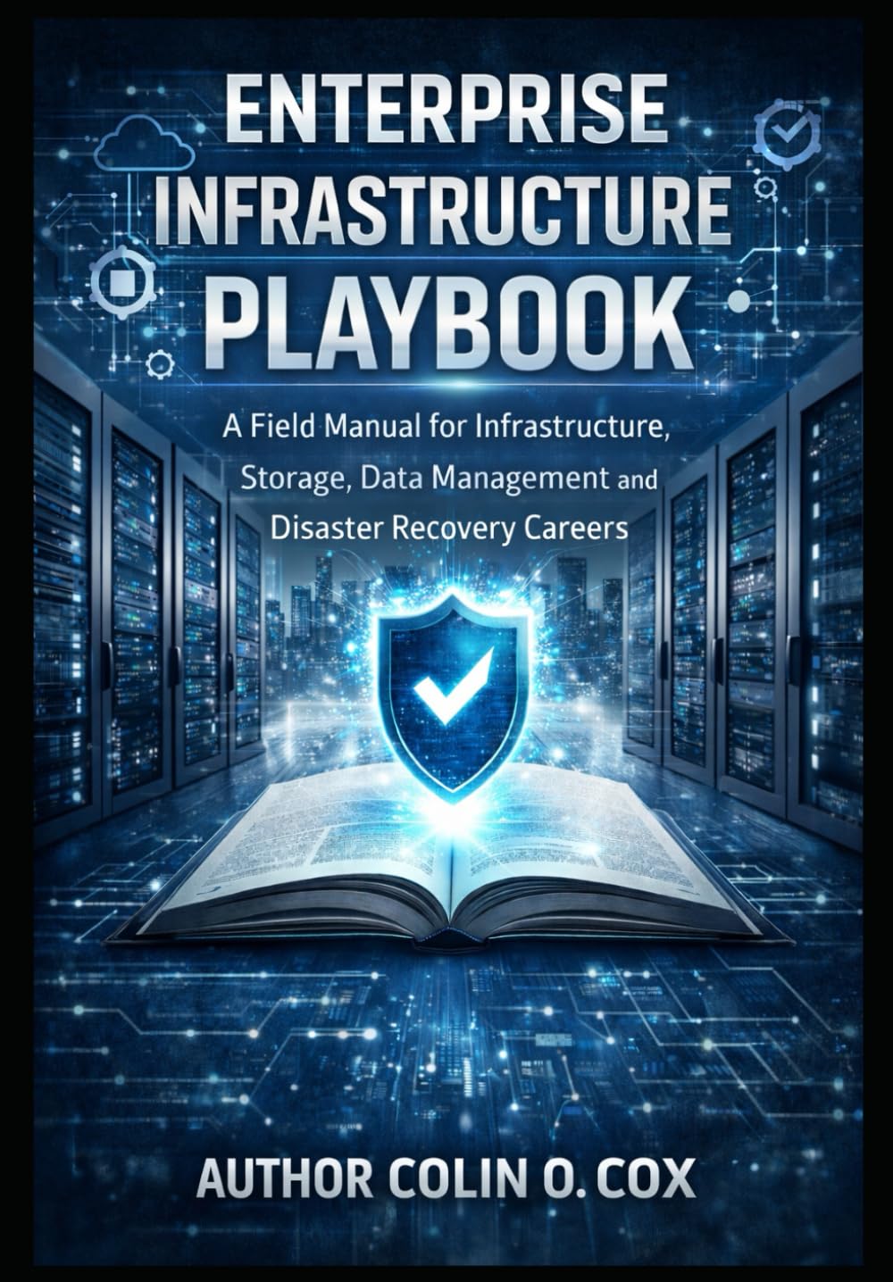 The Enterprise Infrastructure Playbook (Storage and Data Management Mastery)