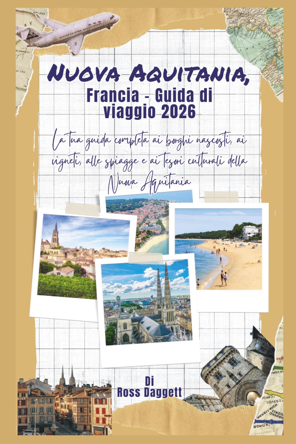 Guida di viaggio Nouvelle-Aquitaine Francia 2026: La tua guida completa ai villaggi nascosti, vigneti, spiagge e tesori culturali della Nouvelle-Aquitaine