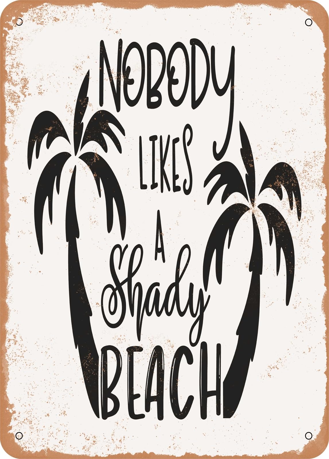 Miaomansenstore Metal Sign - Nobody Likes A Shady Beach - 2 - Vintage Look Home Decor