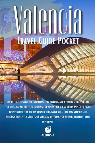 Valencia: Complete travel Guide. Pocket. Planning, accommodation, travel, attractions to visit and how to reach them for your trip