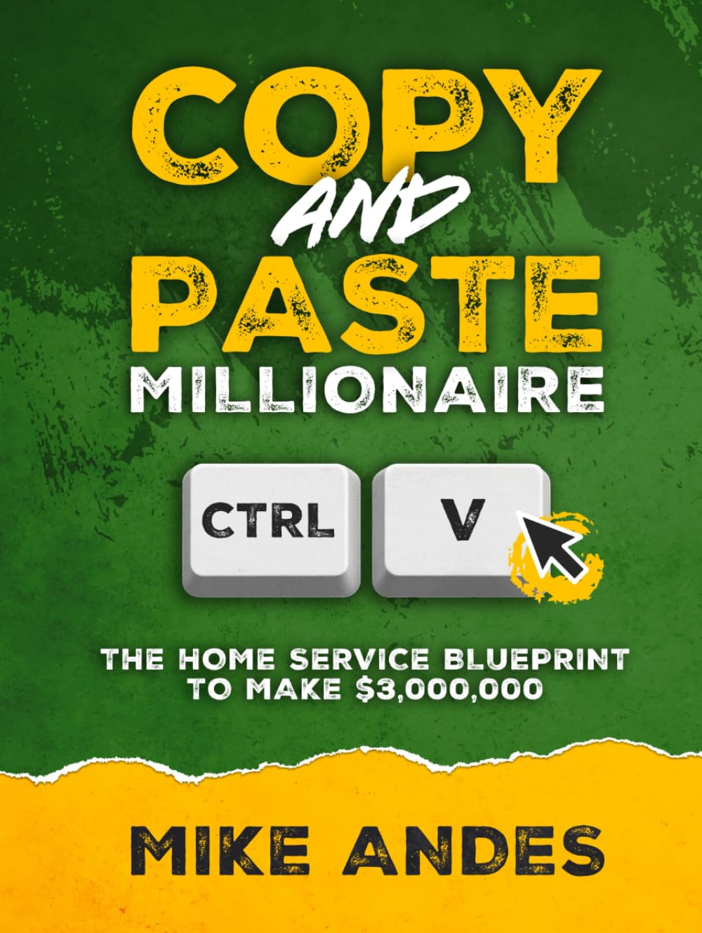Copy and Paste Millionaire: The Home Service Blueprint to Make $3,000,000