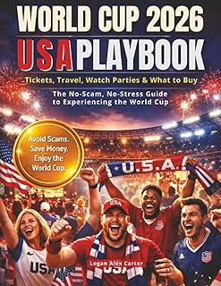 World Cup 2026 Usa Playbook: Tickets, Travel, Watch Parties & What to Buy — The No-Scam, No-Stress Guide to Experiencing the World Cup