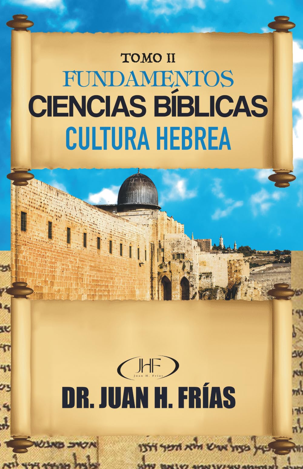 Fundamentos de Ciencias Bíblicas y Cultura Hebrea Tomo II: Ciencias Bíblicas y Cultura Hebrea