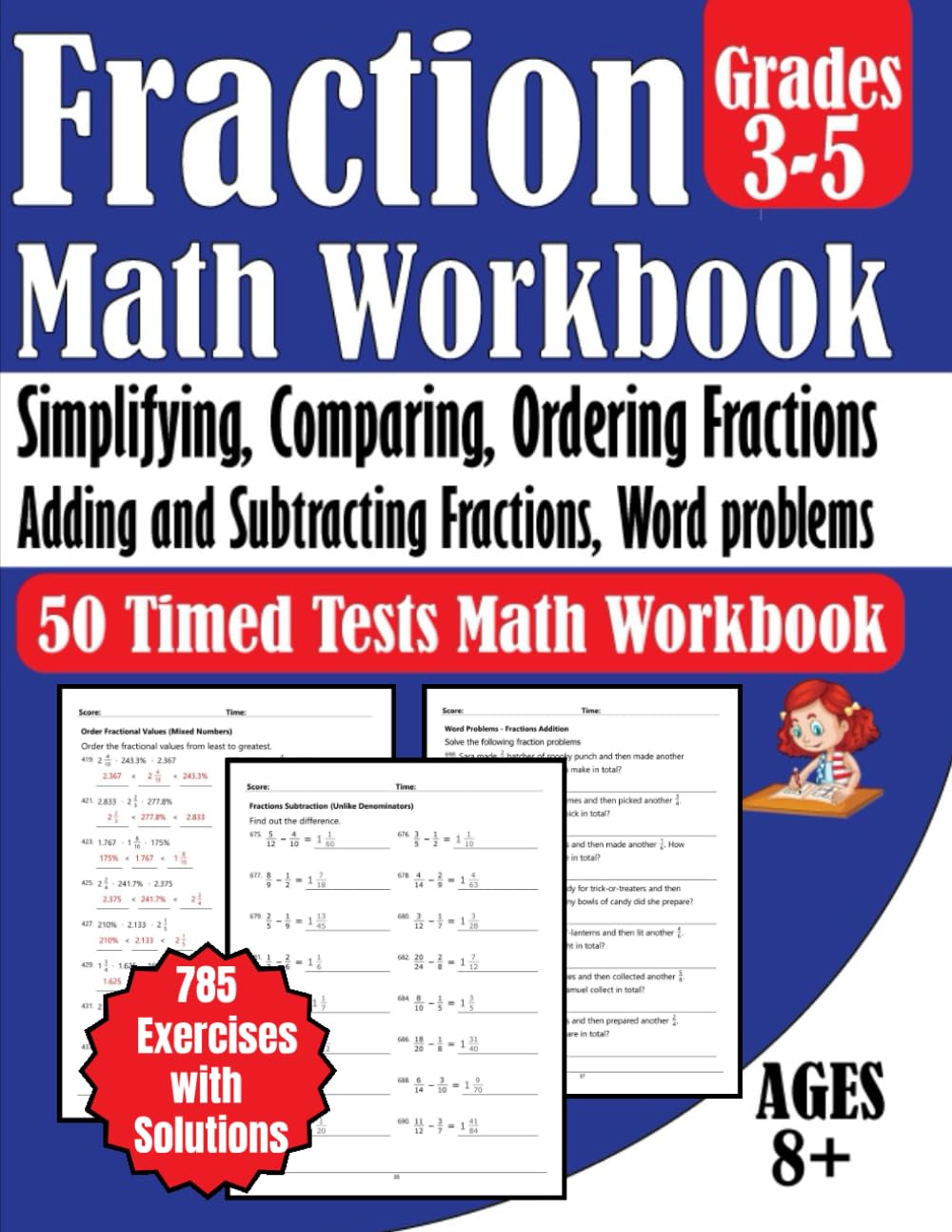 Math Fraction Workbook grades 3-5 adding and subtracting fractions 785 Exercises with Solutions: 50 Timed Tests Simplifying, Comparing, Ordering, and Fraction word problems Age 8+