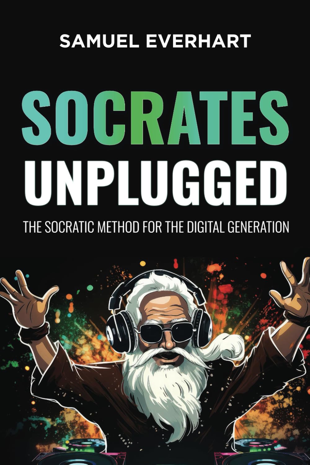 Socrates Unplugged: The Socratic Method for the Digital Generation
