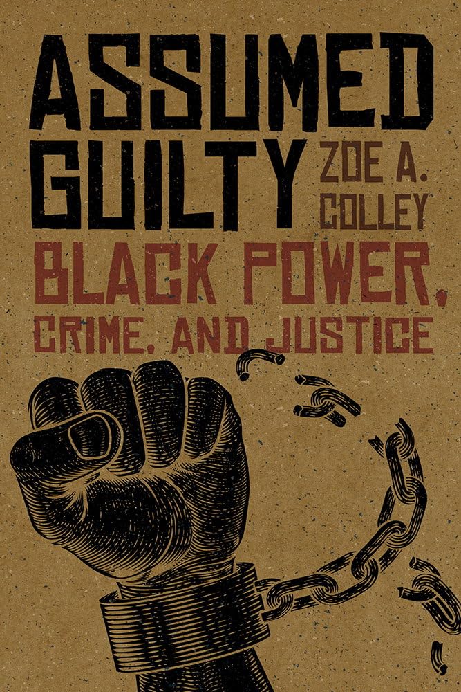 Assumed Guilty: Black Power, Crime, and Justice