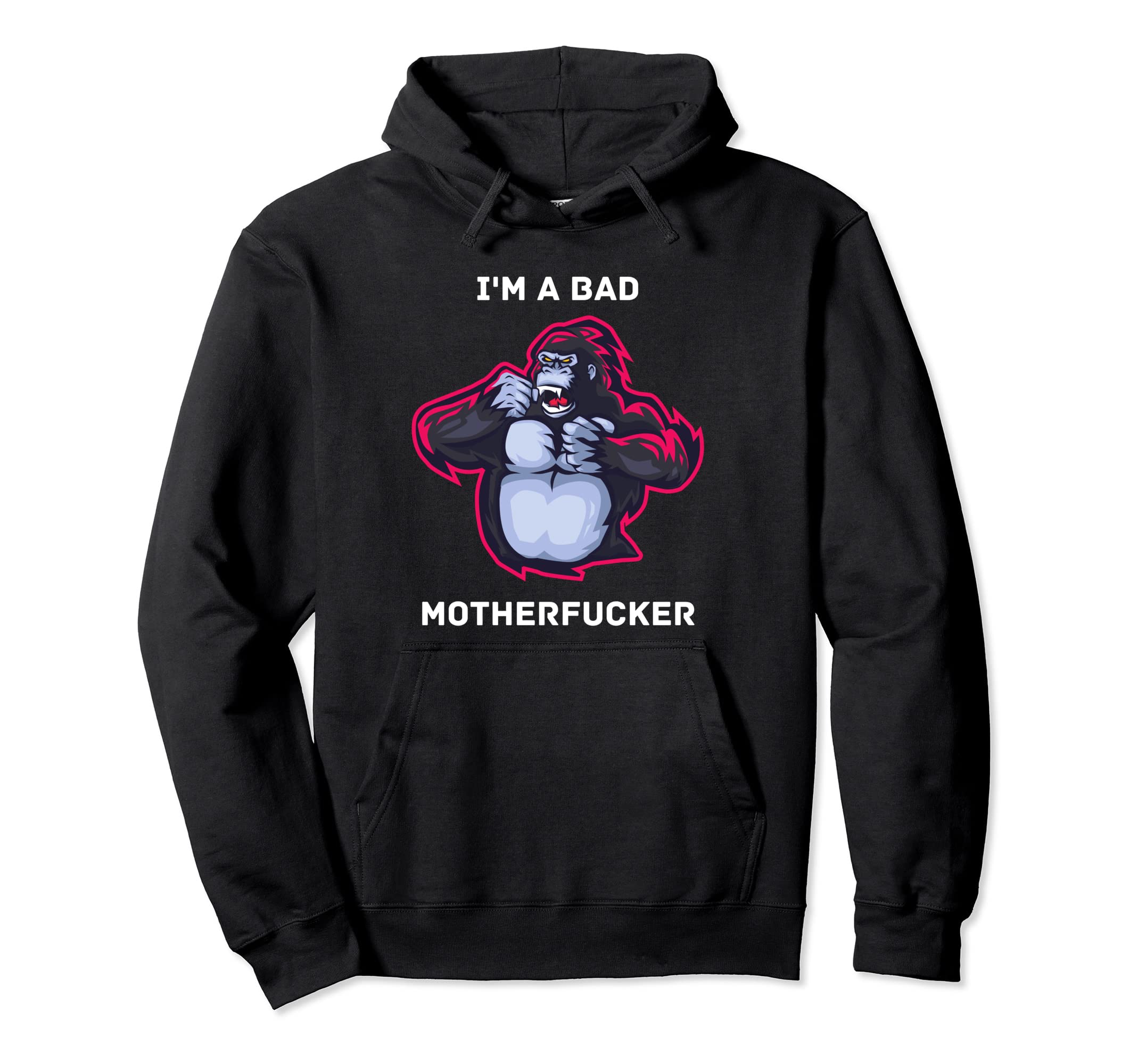 I'm A Bad Mother Effer Funny Gorilla Pullover Hoodie