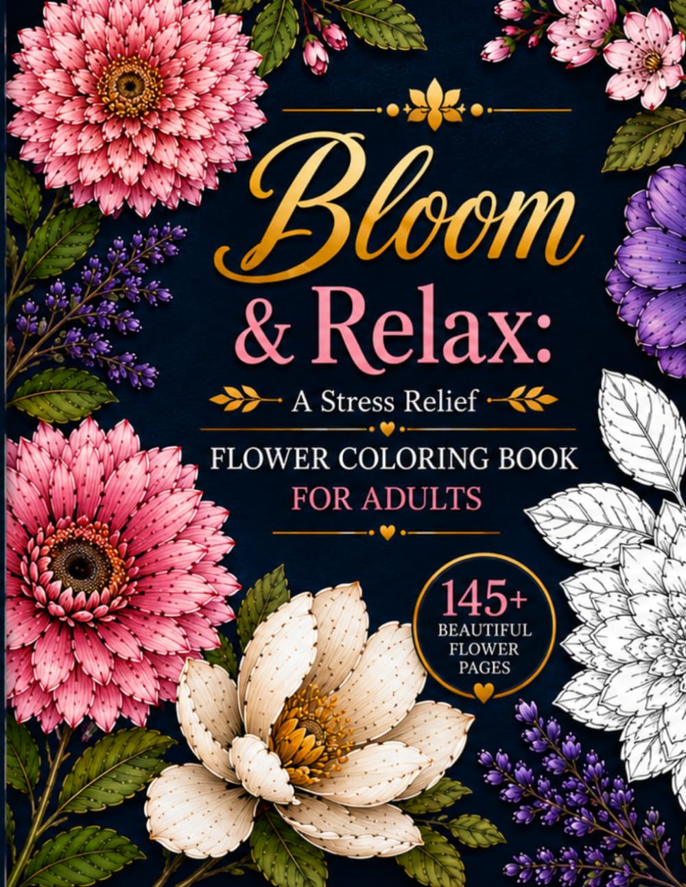 Bloom & Relax: A Stress Relief Flower Coloring Book for Adults