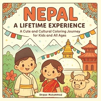 Nepal A Lifetime Experience A Cute and Cultural Coloring Journey Through the Himalayas, Ancient Temples, Wildlife, and Traditions For Kids and All Ages