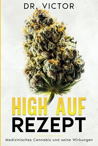 High auf Rezept: Medizinisches Cannabis und seine Wirkungen