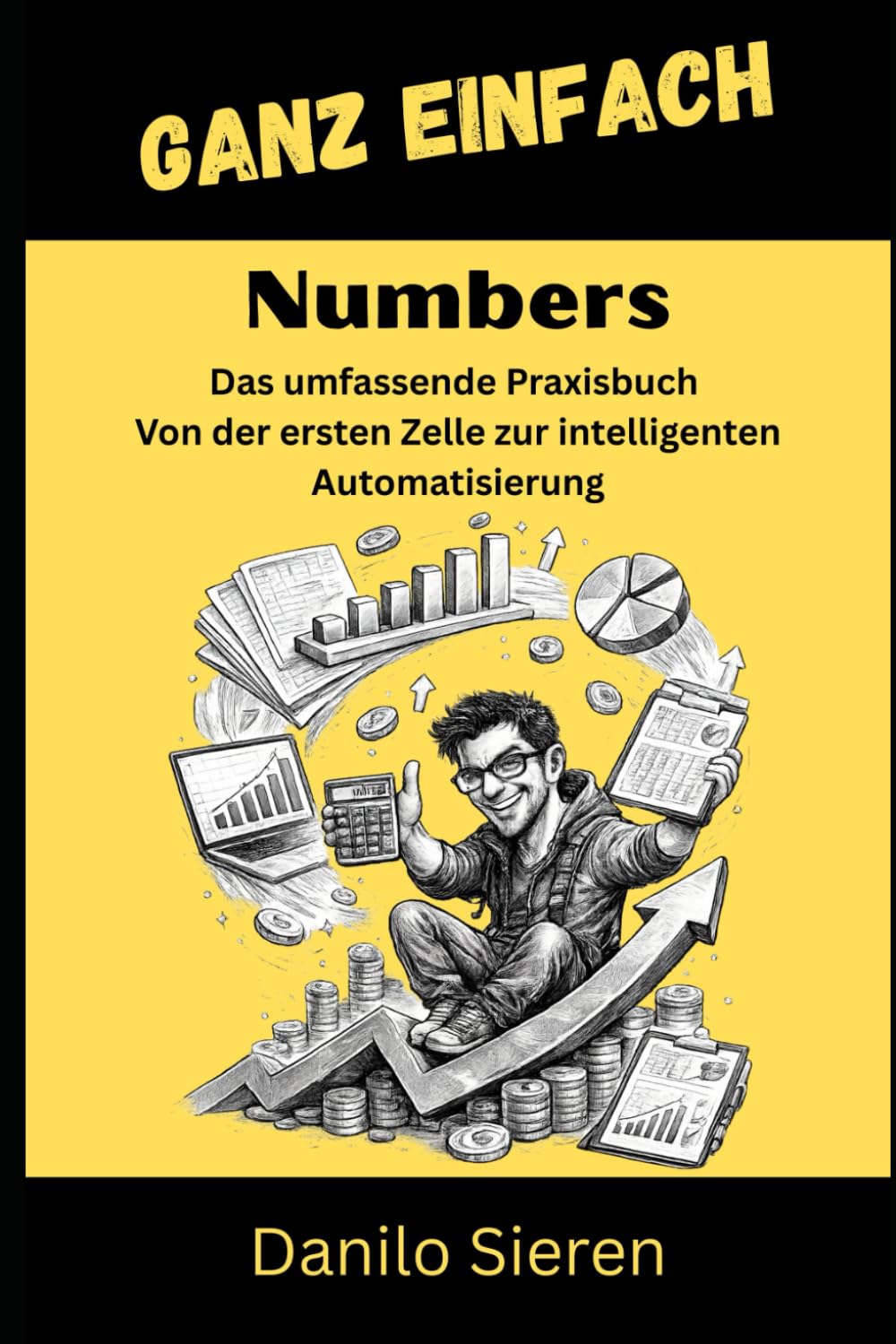 Numbers: Das umfassende Praxisbuch Von der ersten Zelle zur intelligenten Automatisierung: 15 (GANZ EINFACH)