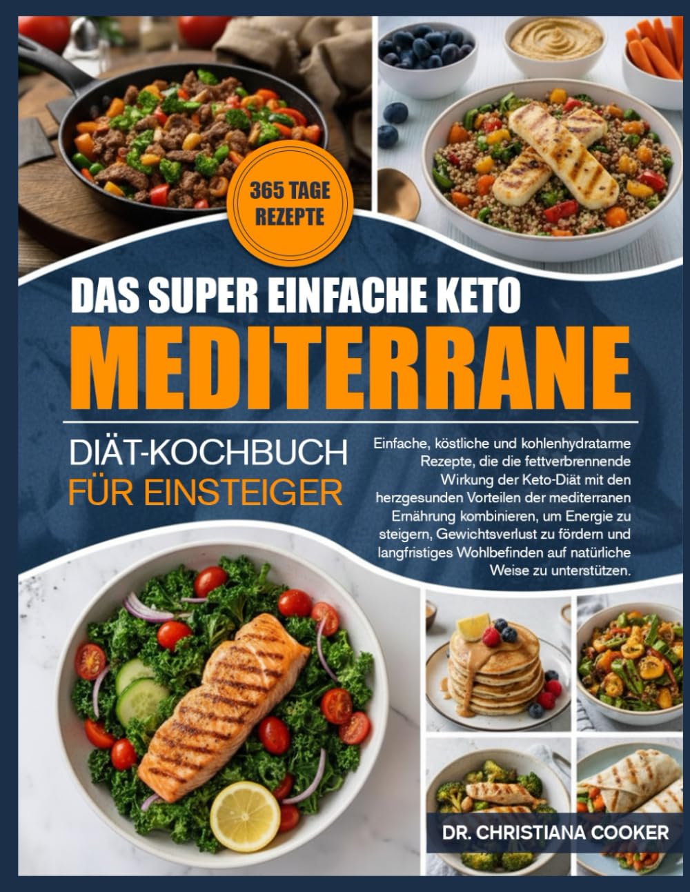 DAS SUPER EINFACHE KETO-MEDITERRANE-DIÄT-KOCHBUCH FÜR EINSTEIGER: Einfache, köstliche und kohlenhydratarme Rezepte, die die fettverbrennende Wirkung ... Vorteilen der mediterranen Ernährung