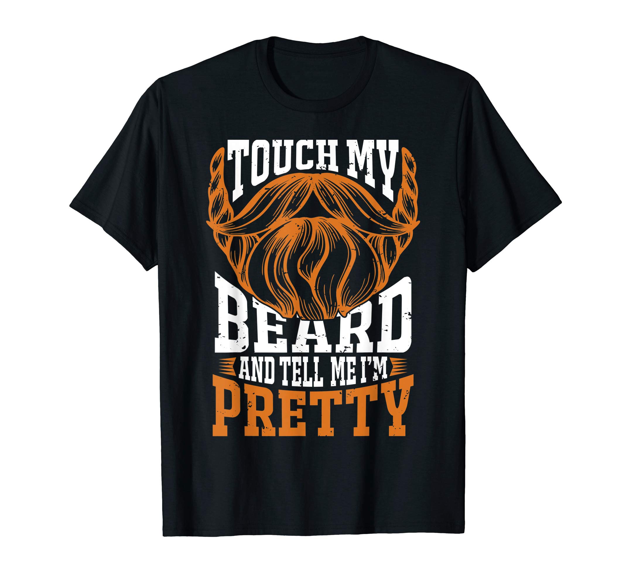 Mens Touch my beard and tell me I'm pretty TShirt Beard Lover Tee