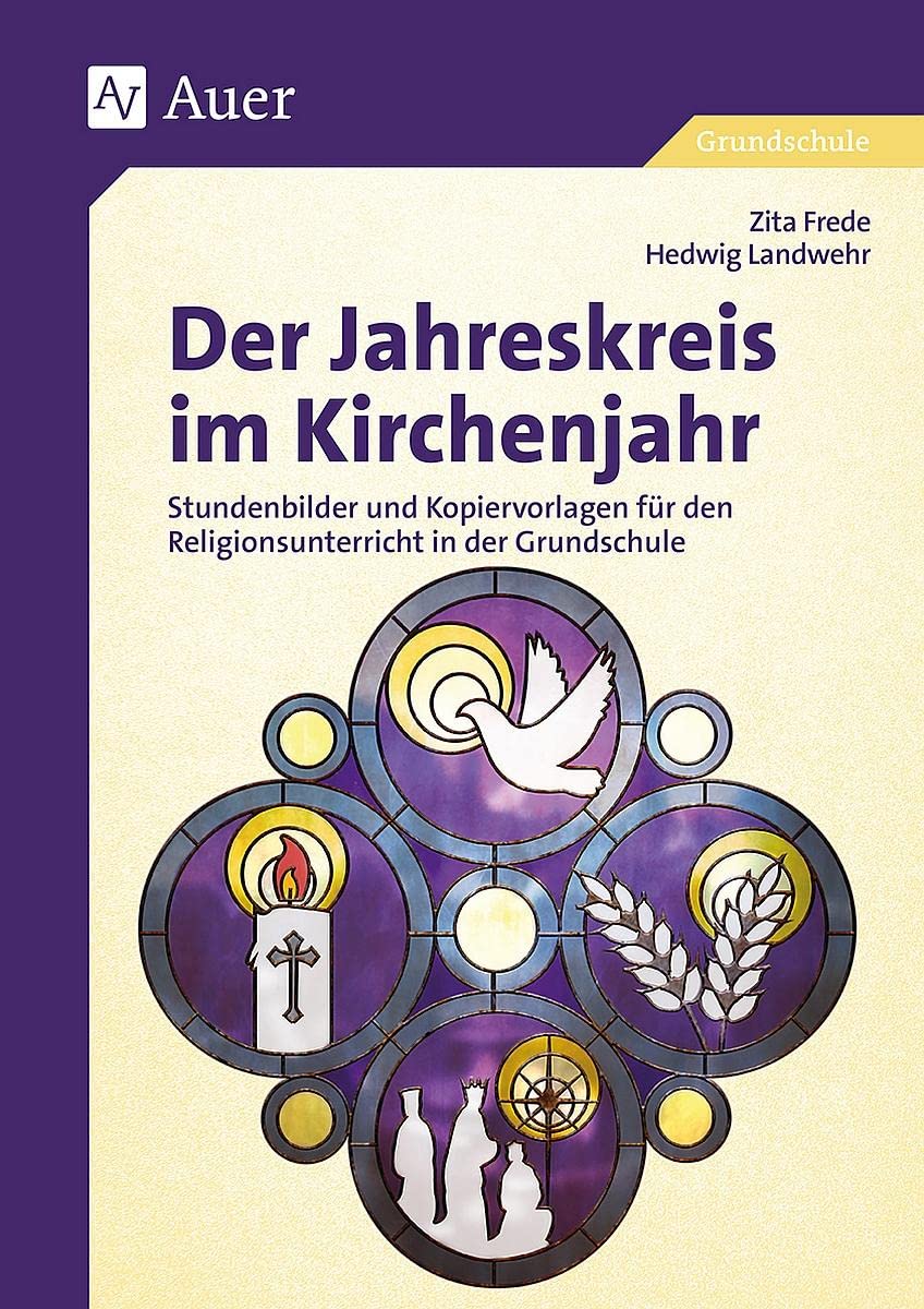 Der Jahreskreis im Kirchenjahr: Stundenbilder und Kopiervorlagen für den Religionsunterricht in der Grundschule (1. bis 4. Klasse)