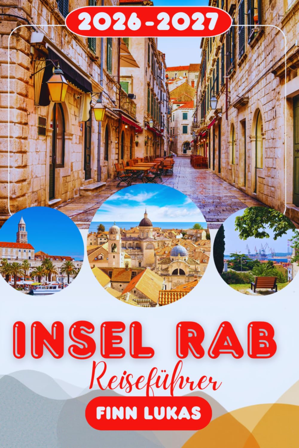 Insel Rab REISEFÜHRER 2026: Erleben Sie einen fantastischen Urlaub mit unvergesslichen Sehenswürdigkeiten auf Happy Island