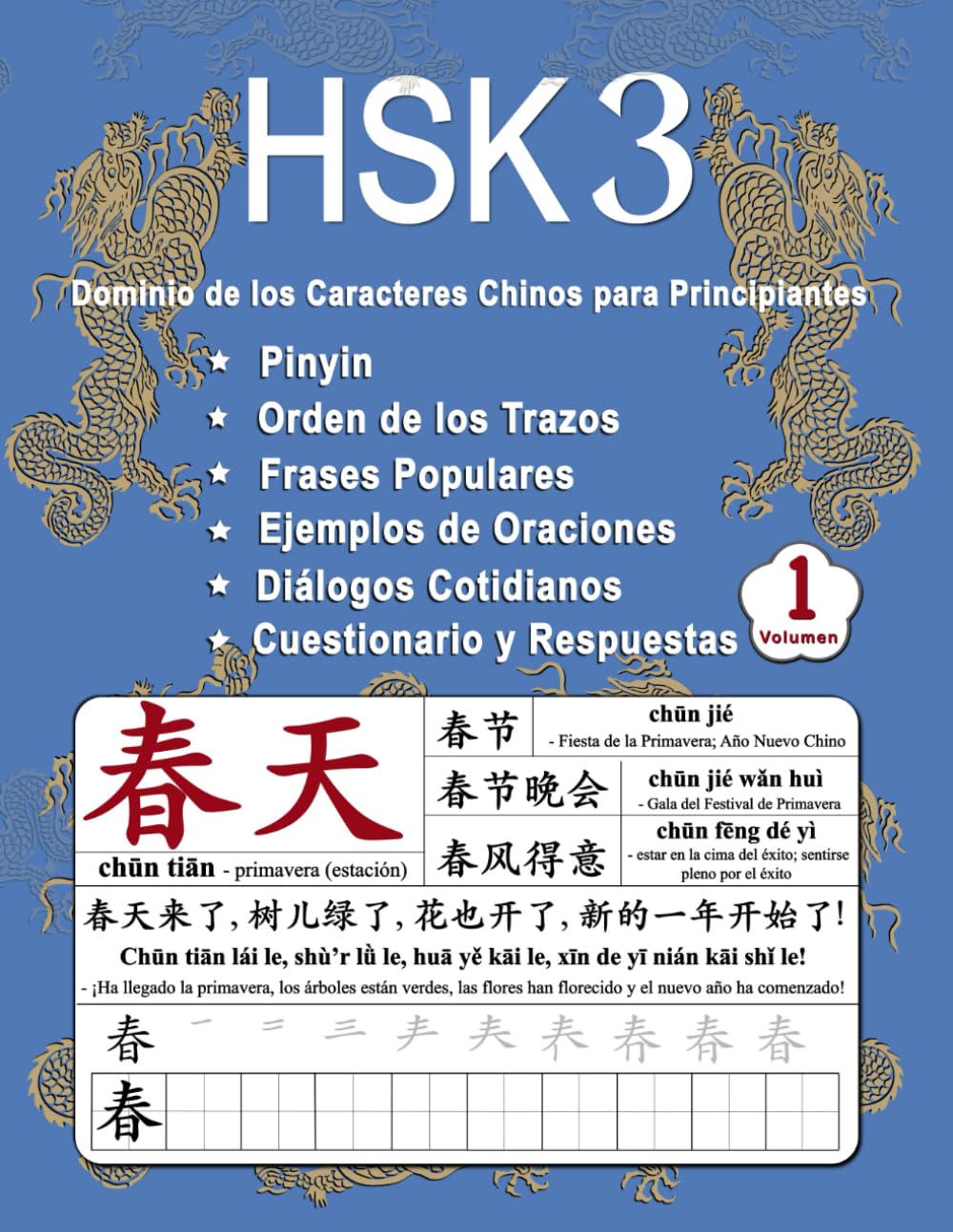 HSK 3 Dominio de los Caracteres Chinos para Principiantes - Volumen 1: Vocabulario Nuevo, Frases útiles, Orden de los Trazos, Diálogos Cotidianos, ... (Bilingüe: Chino Mandarín - Pinyin - Español)