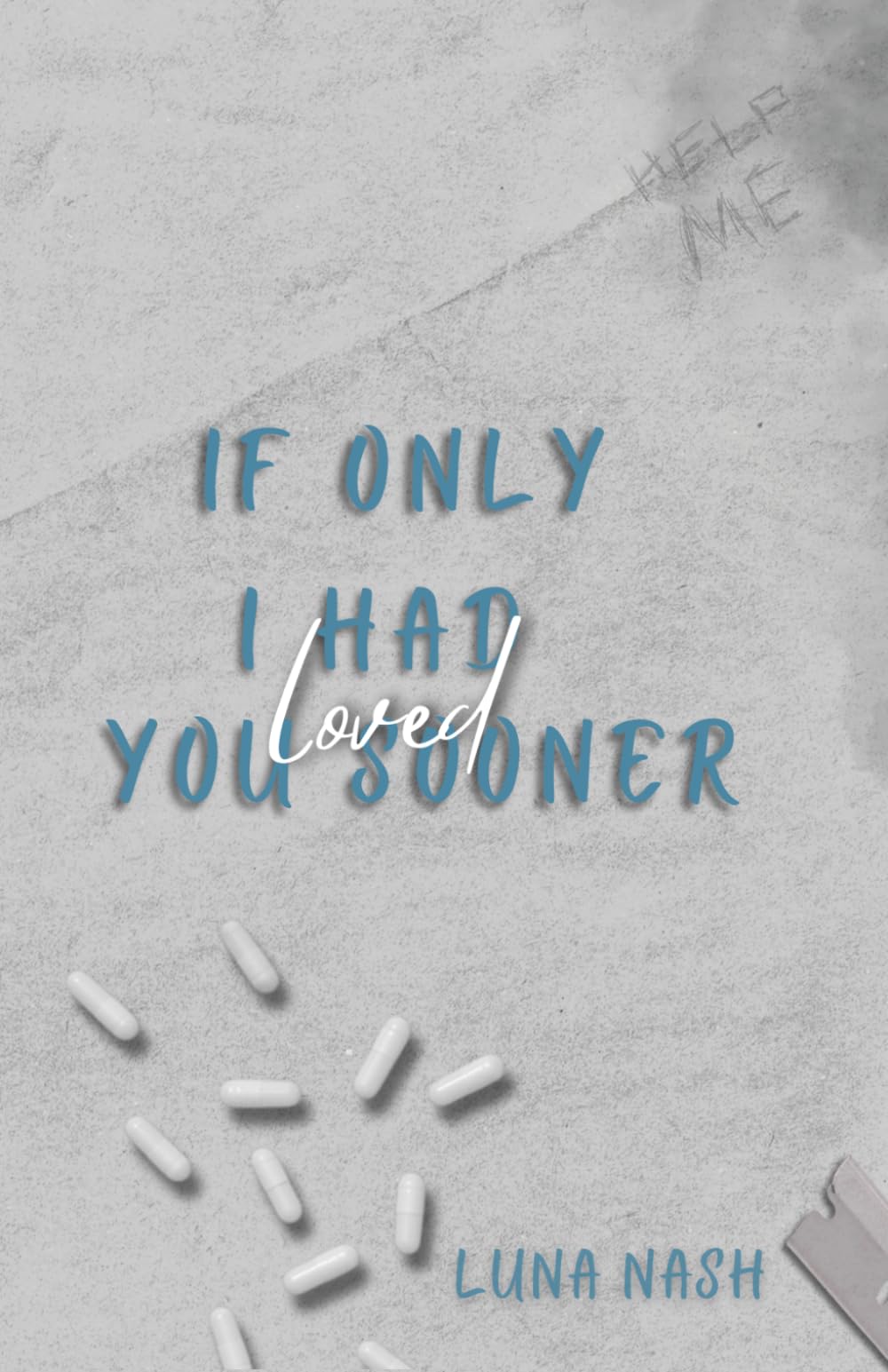 If Only I Had Loved You Sooner