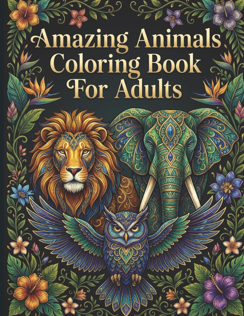 Amazing Animals Coloring Book For Adults: Relaxing Designs for Adults – Beautiful Wildlife and Nature Coloring Pages for Stress Relief and Mindfulness