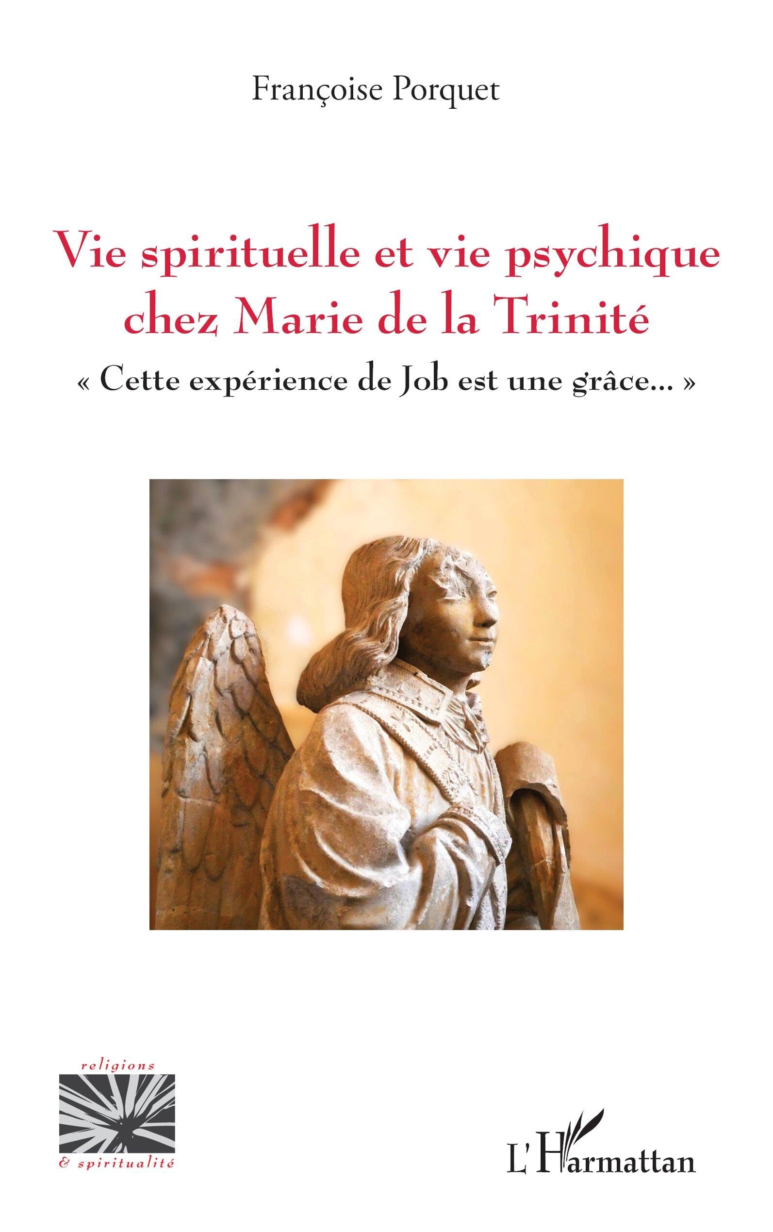 Vie spirituelle et vie psychique chez Marie de la Trinité: « Cette expérience de Job est une grâce. » (Religions Et Spiritualité)