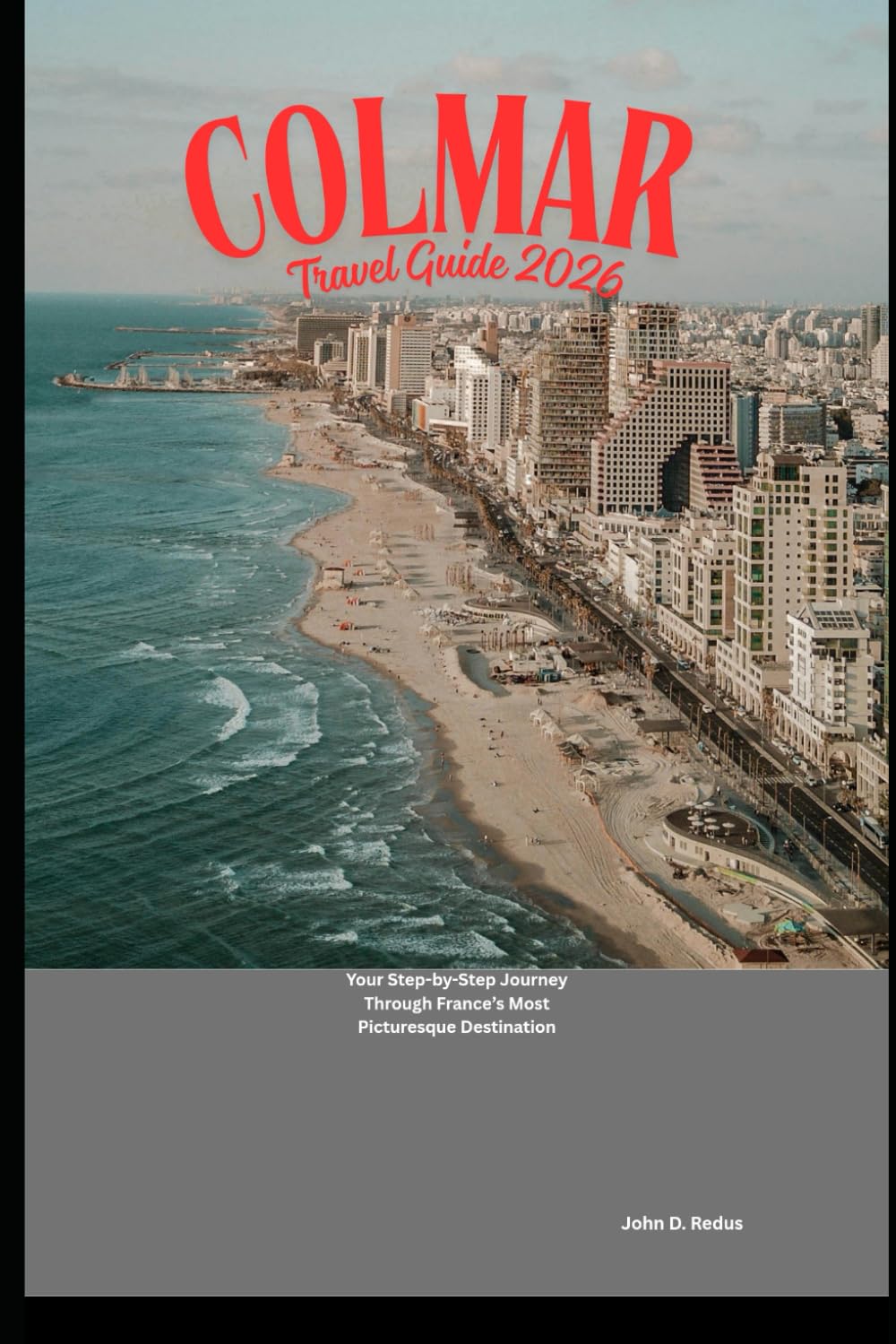 Colmar Travel Guide 2026: Your Step-by-Step Journey Through France’s Most Picturesque Destination (2026 Travel Companion)