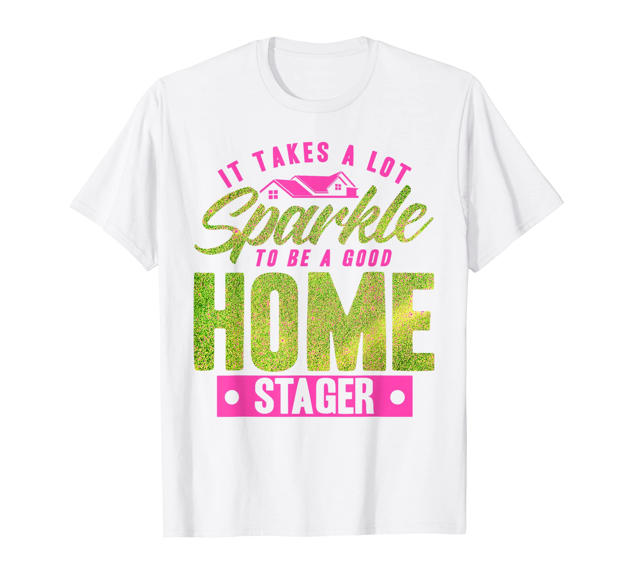 Home Staging A Good Home Stager Home Stager T-Shirt