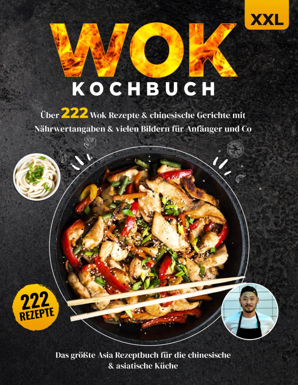 Wok Kochbuch XXL – Kochbuch – Über 222 Wok Rezepte & chinesische Gerichte mit Nährwertangaben & vielen Bildern