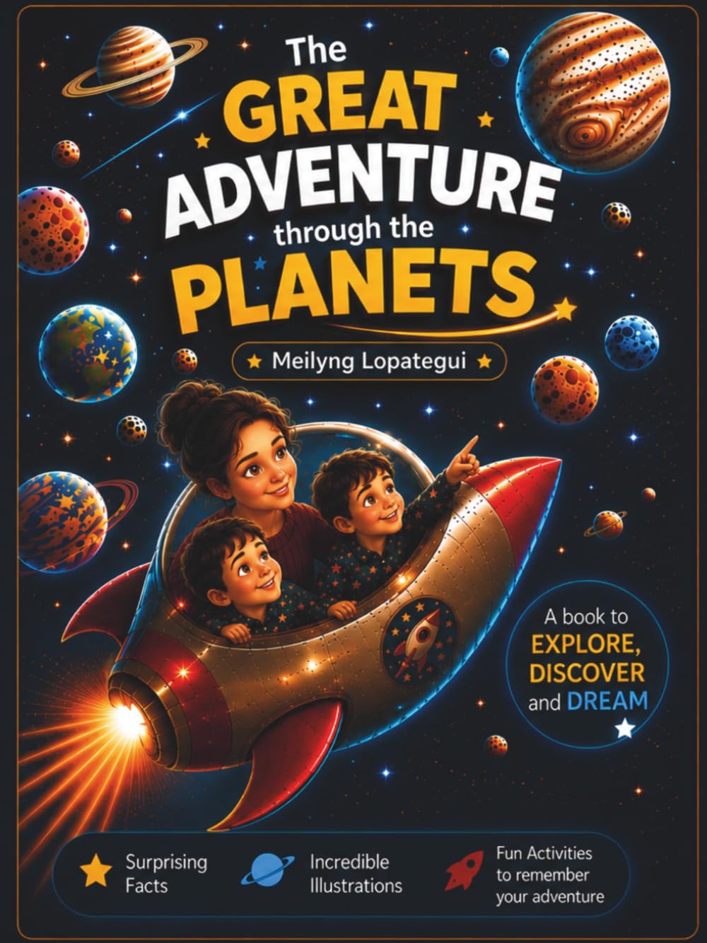 The Great Adventure Through the Planets: A book to Explore, Discover and Dream