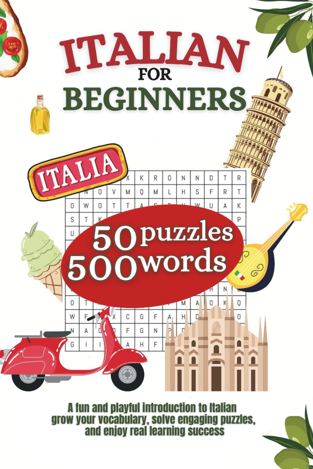 Italian for Beginners - Learn 500 Essential Words Through Fun Word Search Puzzles: A Vocabulary Builder for Kids, Teens, and Adults Learning Italian
