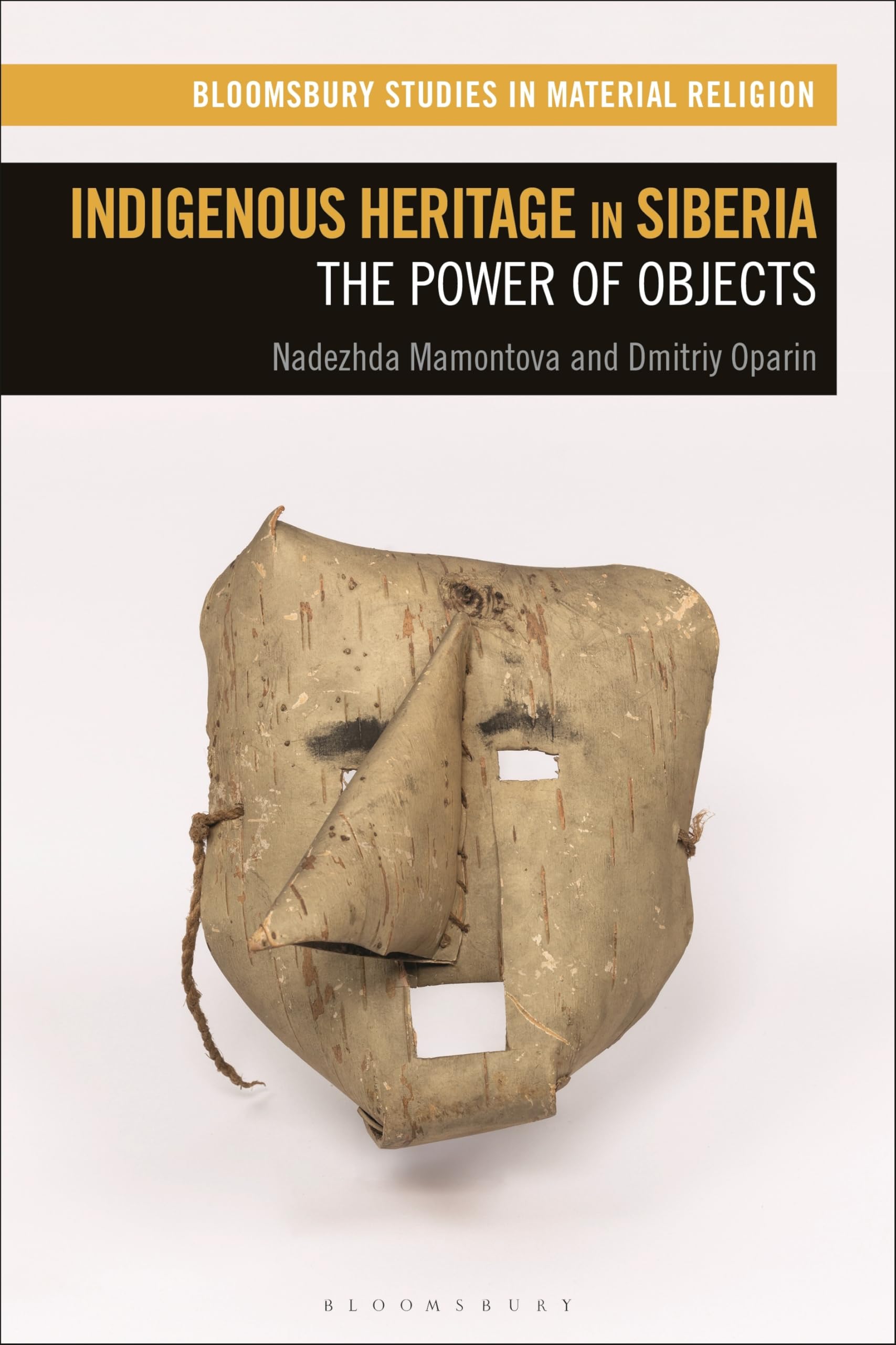 Indigenous Heritage in Siberia: The Power of Objects (Bloomsbury Studies in Material Religion)