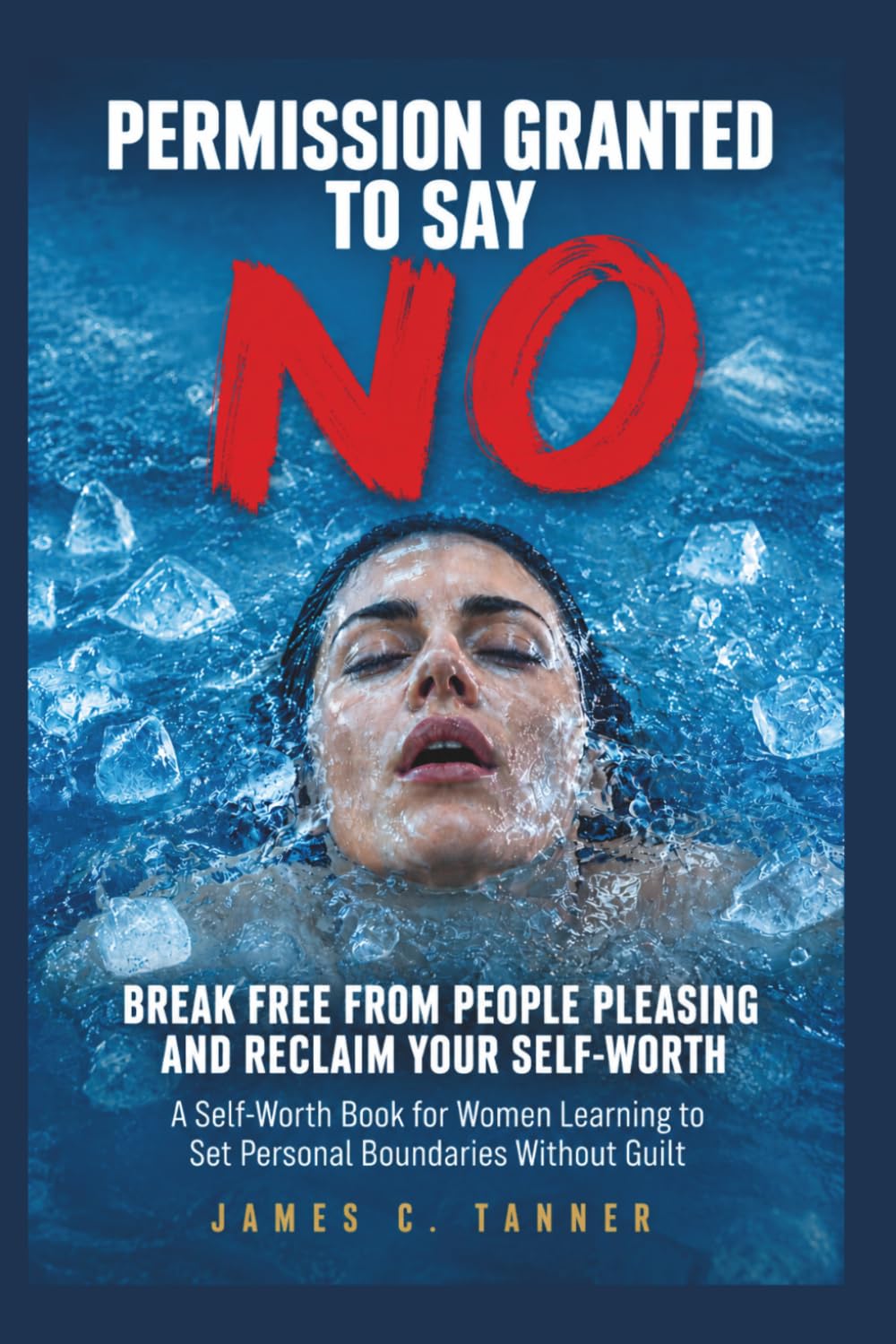 Permission Granted to Say NO – Break Free from People Pleasing and Reclaim Your Self-Worth: A Self-Worth Book for Women Learning to Set Personal Boundaries Without Guilt