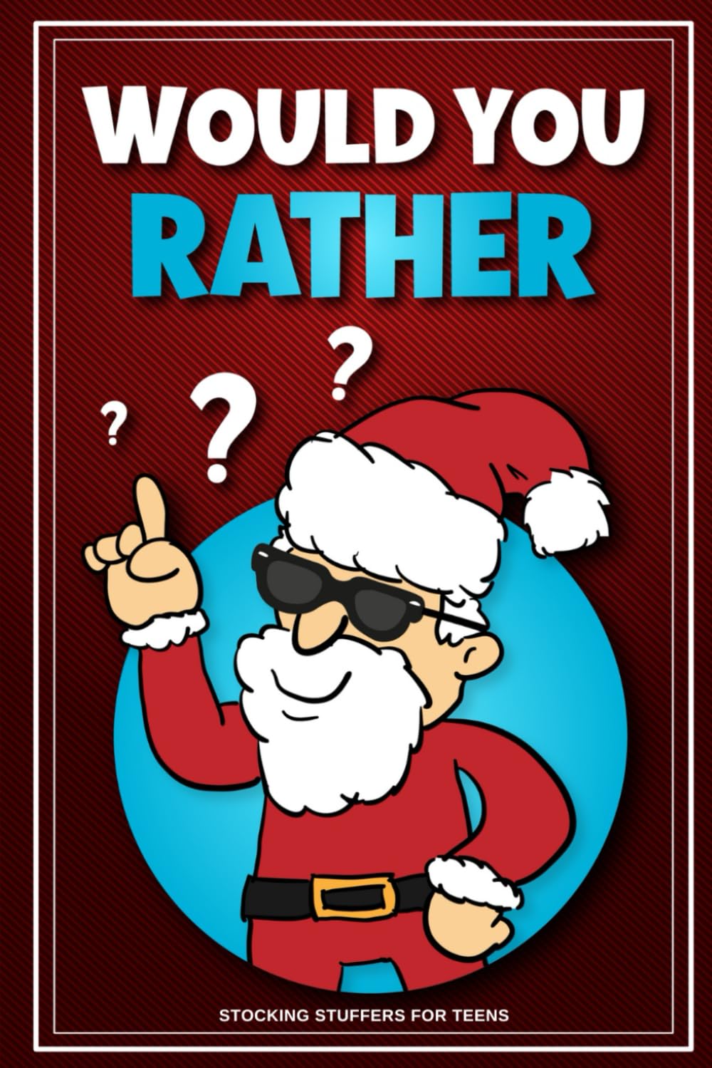 Stocking Stuffers for Teens: Christmas Would You Rather: Book for Kids Ages 8-12 and Teenagers. Perfect Gift for Boys and Girls for Holiday Laughter and Festive Fun (Stocking Stuffers 2024)