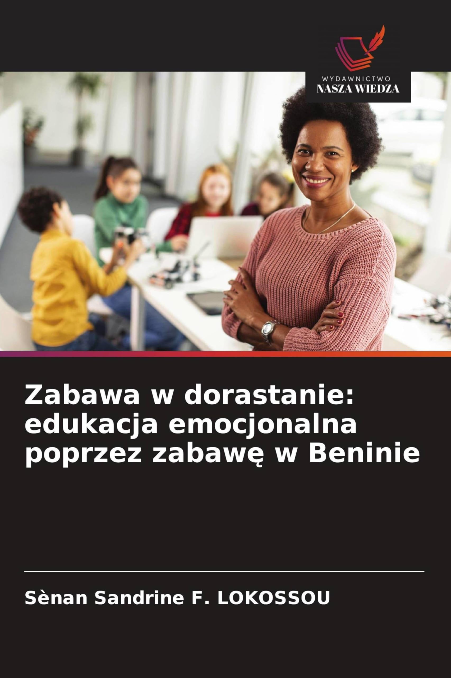 Zabawa w dorastanie: edukacja emocjonalna poprzez zabaw¿ w Beninie