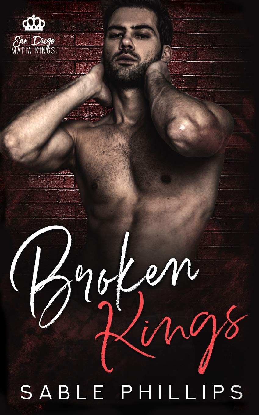 Broken Kings: A Dark Mafia Romance, Book 3 (San Diego Mafia Kings)