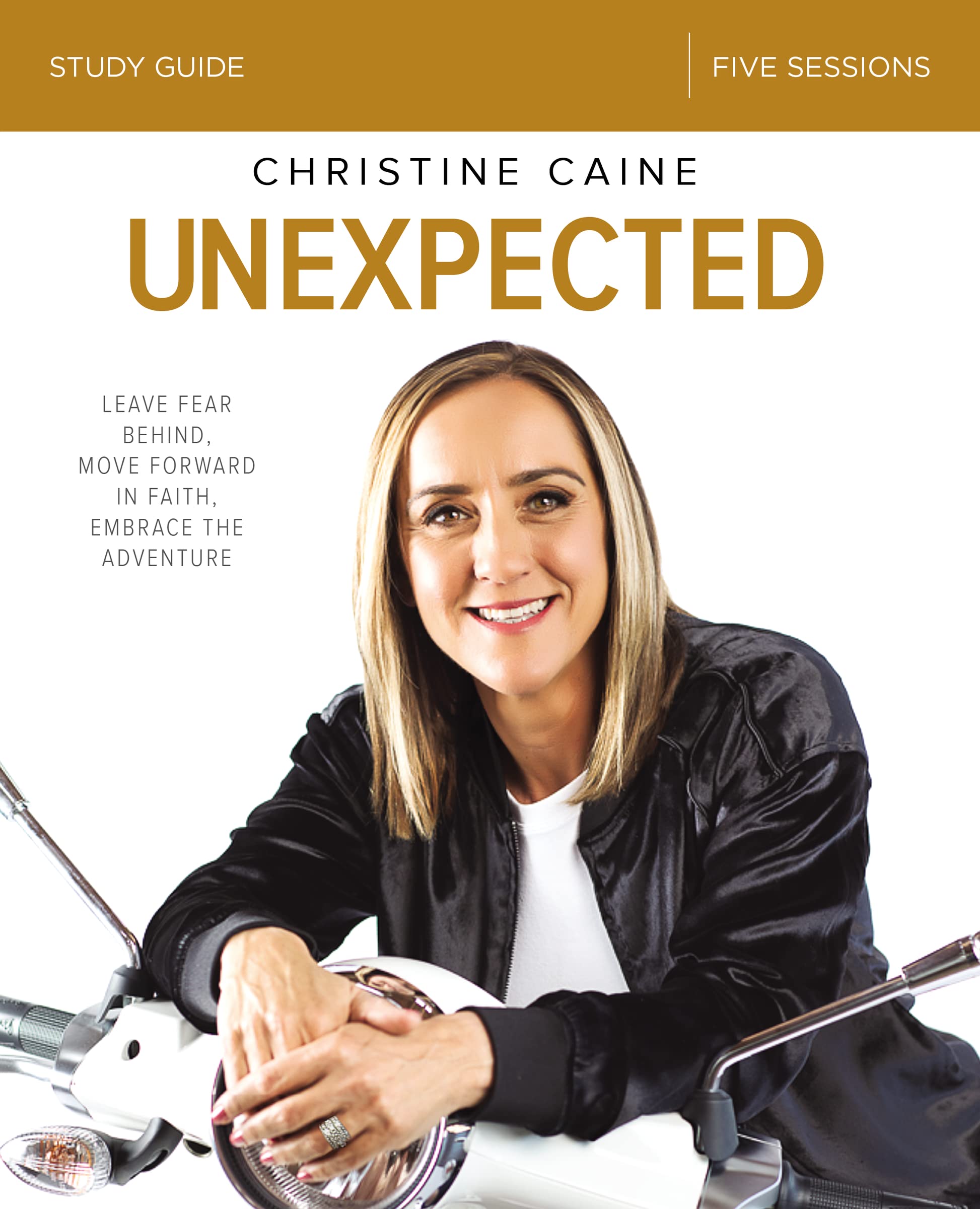 Unexpected Bible Study Guide: Leave Fear Behind, Move... - Caine, Christine