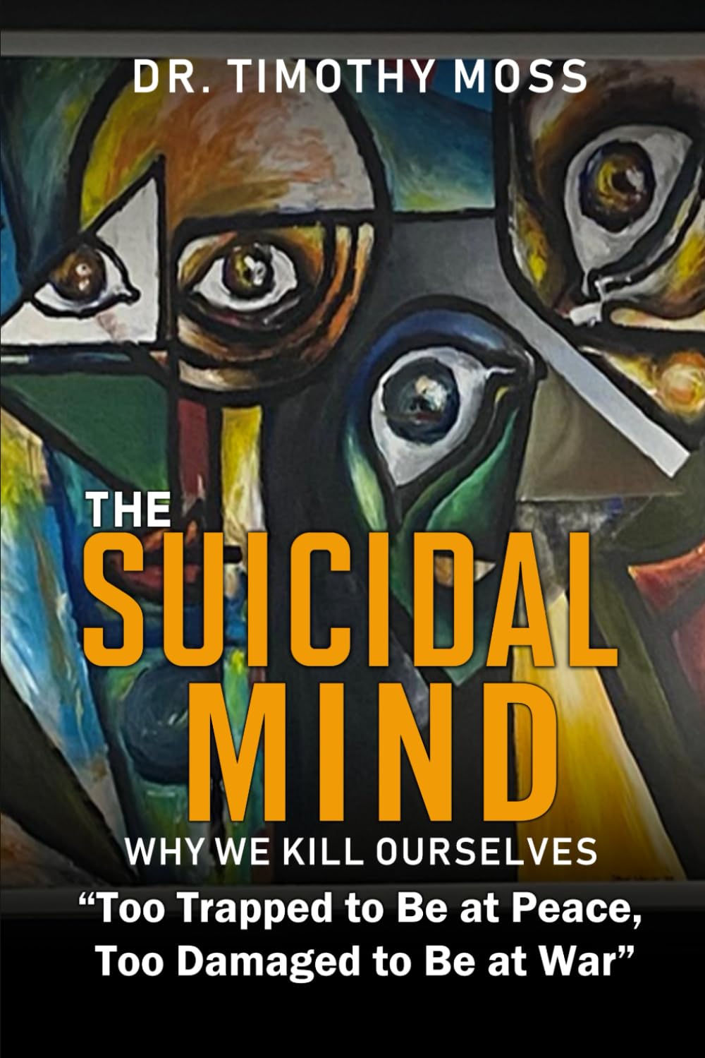 The Suicidal Mind: Why We Kill Ourselves